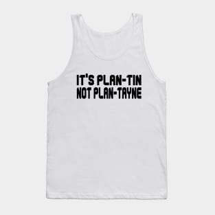 IT'S PLAN-TIN NOT PLAN-TAYNE - IN BLACK - FETERS AND LIMERS – CARIBBEAN EVENT DJ GEAR Tank Top
